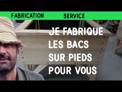 je fabrique les bacs sur pieds pour vous