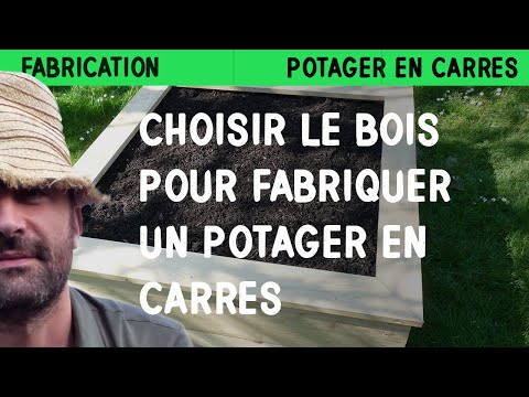 quel bois choisir pour fabriquer vos carrés de potager