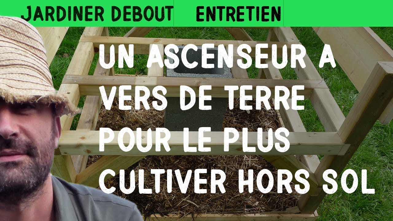 Un ascenseur à vers de terre pour ne plus cultiver hors sol