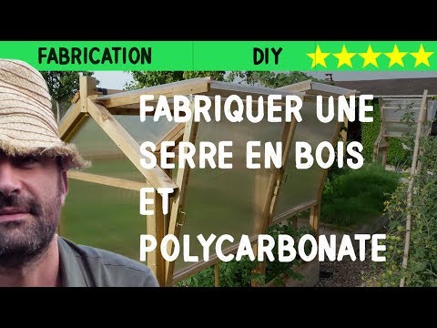 Fabriquer une serre en bois et polycarbonate